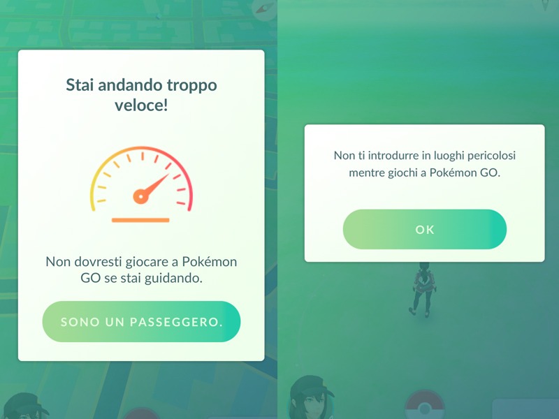 Avvisi Pokémon Go: "Stai andando troppo veloce, non dovresti giocare se stai guidando" e "Non ti introdurre in luoghi pericolosi mentre giochi con PokemonGo"
